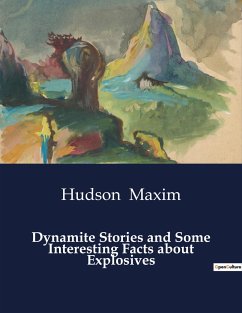 Dynamite Stories and Some Interesting Facts about Explosives - Maxim, Hudson