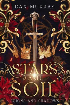 Stars and Soil (Scions and Shadows, #1) (eBook, ePUB) - Murray, Dax