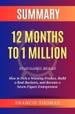 Summary of 12 Months to 1 Million by Ryan Daniel Moran:How to Pick a Winning Product, Build a Real Business, and Become a Seven-Figure Entrepreneur (FRANCIS Books, #1) (eBook, ePUB)