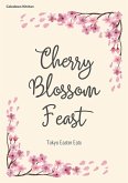 Cherry Blossom Feast: Tokyo Easter Eats (eBook, ePUB)