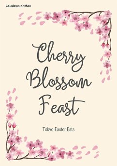Cherry Blossom Feast: Tokyo Easter Eats (eBook, ePUB) Cover Cherry Blossom Feast: Tokyo Easter Eats (eBook, ePUB)