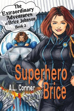 Superhero Brice (The Extraordinary Adventures of Brice Johnson, #3) (eBook, ePUB) - Conner, A. L.