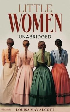 Little Women - Unabridged (eBook, ePUB) - Alcott, Louisa May