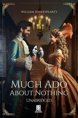 William Shakespeare's Much Ado About Nothing - Unabridged (eBook, ePUB) William Shakespeare's Much Ado About Nothing - Unabridged (eBook, ePUB)
