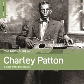 The Rough Guide To Charley Patton: Father Of The D