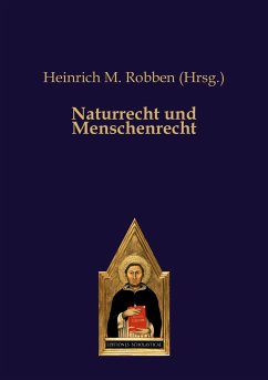 Naturrecht und Menschenrecht - Robben (Hrsg.), Heinrich M.