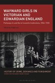 Wayward Girls in Victorian and Edwardian England (eBook, ePUB)