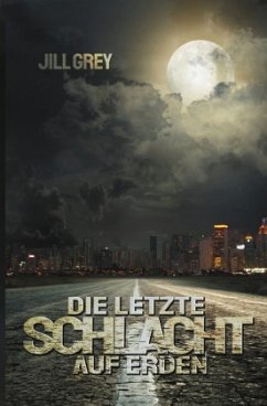 Die letzte Schlacht auf Erden - Grey, Jill