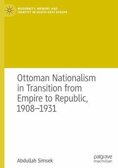 Ottoman Nationalism in Transition from Empire to Republic, 1908¿1931 - Simsek, Abdullah