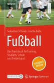 Fußball - Das Praxisbuch für Training, Studium, Schule und Freizeitsport (eBook, PDF)