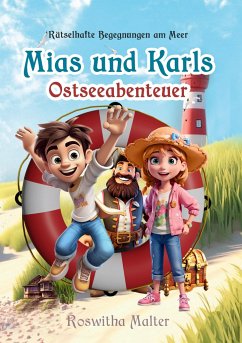 Rätselhafte Begegnungen am Meer: Mias und Karls Ostseeabenteuer - Malter, Roswitha