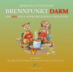 Brennpunkt Darm - EINE REIZVOLLE AFFÄRE BEI HUNDEN UND KATZEN - Ziegler, Jutta