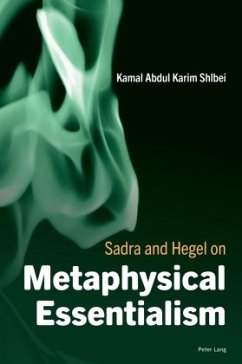 Sadra and Hegel on Metaphysical Essentialism - Karim Shlbei, Kamal Abdul