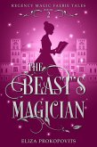 The Beast's Magician (Regency Magic Faerie Tales, #2) (eBook, ePUB)