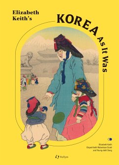 Elizabeth Keith's Korea As It Was - Keith Robertson, Elspet;Song, Young-dahl;Keith, Elizabeth