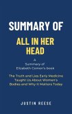 Summary of All in Her Head by Elizabeth Comen: The Truth and Lies Early Medicine Taught Us About Women's Bodies and Why It Matters Today (eBook, ePUB)