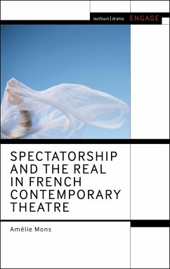Spectatorship and the Real in French Contemporary Theatre (eBook, ePUB) - Mons, Amélie