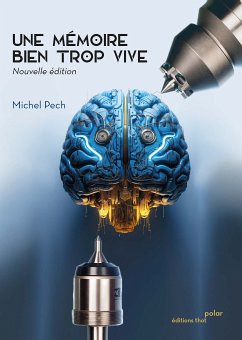 Une mémoire bien trop vive (eBook, ePUB) - Pech, Michel