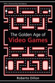 The Golden Age of Video Games (eBook, ePUB)