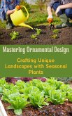 Mastering Ornamental Design : Crafting Unique Landscapes with Seasonal Plants (eBook, ePUB)