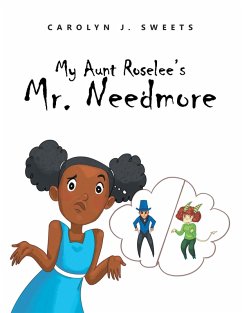 My Aunt Roselee's Mr. Needmore (eBook, ePUB) - Sweets, Carolyn J.