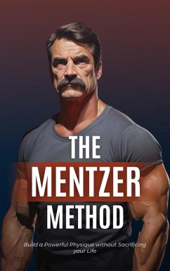 The Mentzer Method: Build a Powerful Physique without Sacrificing your Life (eBook, ePUB) - Jordan, Axel
