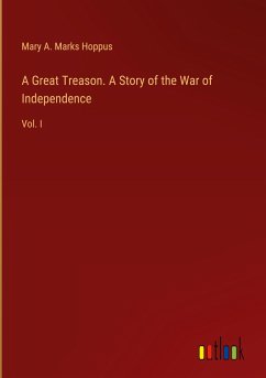 A Great Treason. A Story of the War of Independence - Hoppus, Mary A. Marks