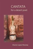 CANTATA for a desert poet
