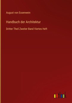 Handbuch der Architektur - Essenwein, August von