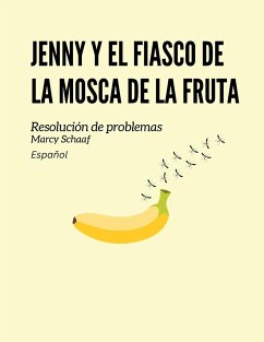 Jenny y el fiasco de la mosca de la fruta (Spanish) - Schaaf, Marcy