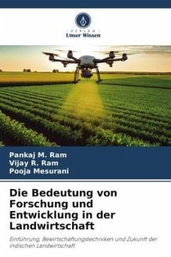 Die Bedeutung von Forschung und Entwicklung in der Landwirtschaft - Ram, Pankaj M.;Ram, Vijay R.;Mesurani, Pooja