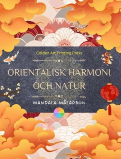 Orientalisk harmoni och natur Målarbok 35 avslappnande och kreativa mandalas för älskare av asiatisk kultur - Press, Golden Art Printing