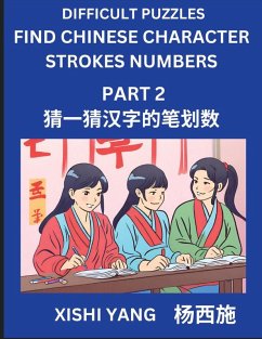 Cover Difficult Puzzles to Count Chinese Character Strokes Numbers (Part 2)- Simple Chinese Puzzles for Beginners, Test Series to Fast Learn Counting Strokes of Chinese Characters, Simplified Characters and Pinyin, Easy Lessons, Answers