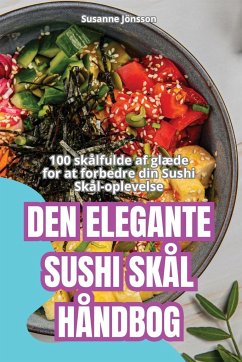 DEN ELEGANTE SUSHI SKÅL HÅNDBOG - Susanne Jönsson