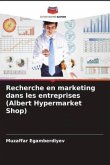 Recherche en marketing dans les entreprises (Albert Hypermarket Shop)