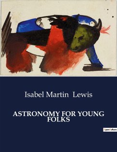 ASTRONOMY FOR YOUNG FOLKS - Lewis, Isabel Martin