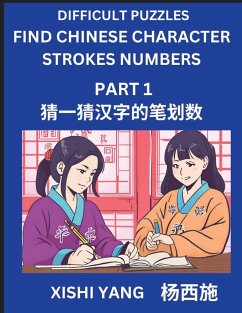 Cover Difficult Puzzles to Count Chinese Character Strokes Numbers (Part 1)- Simple Chinese Puzzles for Beginners, Test Series to Fast Learn Counting Strokes of Chinese Characters, Simplified Characters and Pinyin, Easy Lessons, Answers