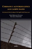 Cerdans i alturgellencs als camps nazis : de la Guerra Civil a la Cerdanya i l'Alt Urgell a l'exili i l'horror nazi Cerdans i alturgellencs als camps nazis : de la Guerra Civil a la Cerdanya i l'Alt Urgell a l'exili i l'horror nazi