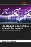 LEADERSHIP COACHING: A strategy for success?