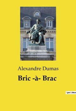 Bric ­à­ Brac - Dumas, Alexandre