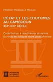 L'État et les coutumes au Cameroun XIXe - XXIe siècle L'État et les coutumes au Cameroun XIXe - XXIe siècle
