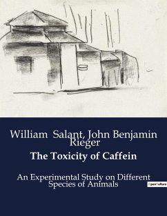 The Toxicity of Caffein - Rieger, John Benjamin; Salant, William