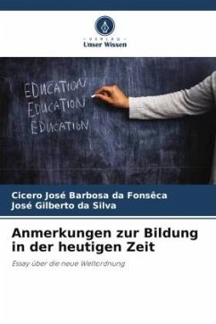 Anmerkungen zur Bildung in der heutigen Zeit - Fonsêca, Cicero Jose Barbosa da;da Silva, José Gilberto