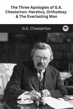 The Three Apologies of G.K. Chesterton - Chesterton, G. K.