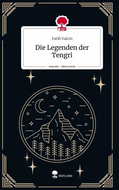 Die Legenden der Tengri. Life is a Story - story.one - Yalcin, Fatih