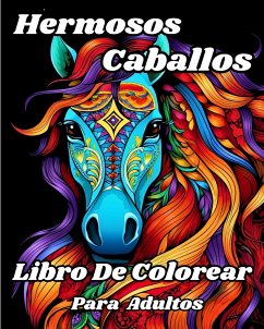 Libro de Colorear para Adultos de Hermosos Caballos - Helle, Luna B.