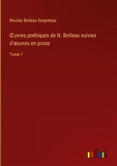 ¿uvres poétiques de N. Boileau suivies d'¿uvres en prose - Boileau Despréaux, Nicolas