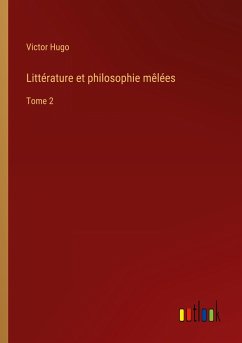 Littérature et philosophie mêlées - Hugo, Victor