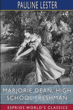 Marjorie Dean, High School Freshman (Esprios Classics) - Lester, Pauline