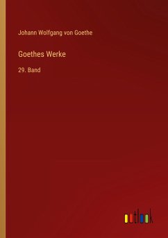 Goethes Werke - Goethe, Johann Wolfgang von